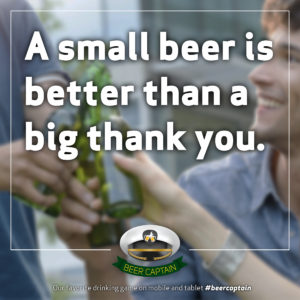 Beer Quote: A small beer is better than a big thank you!